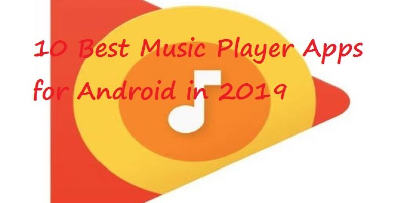 10 Best Music Player Apps for Android in 2019