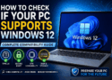 How to Check If Your PC Supports Windows 12: Complete Compatibility Guide (2026)